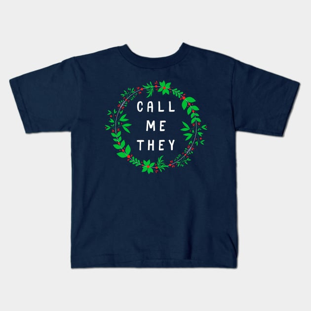 Call Me They [Holiday Wreath] Kids T-Shirt by Call Me They